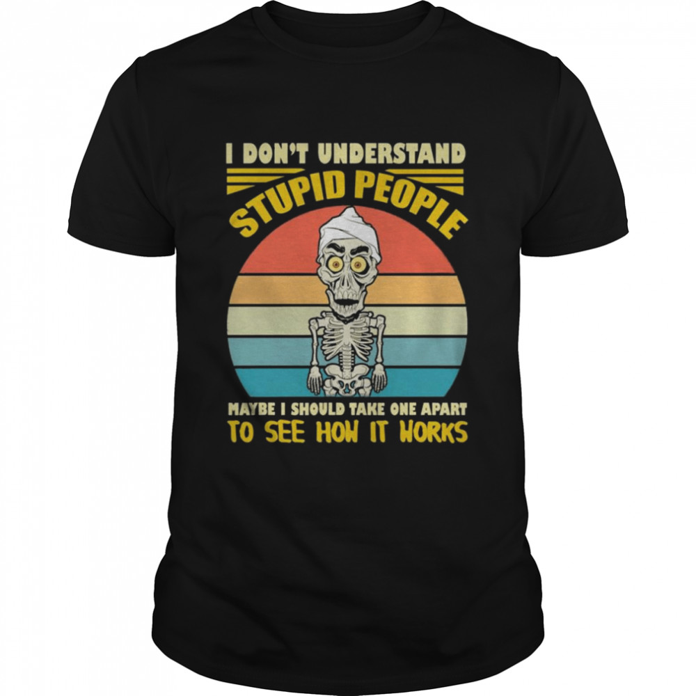 I don’t understand stupid people maybe I should take one apart to see how it horks vintage shirt Classic Men's T-shirt