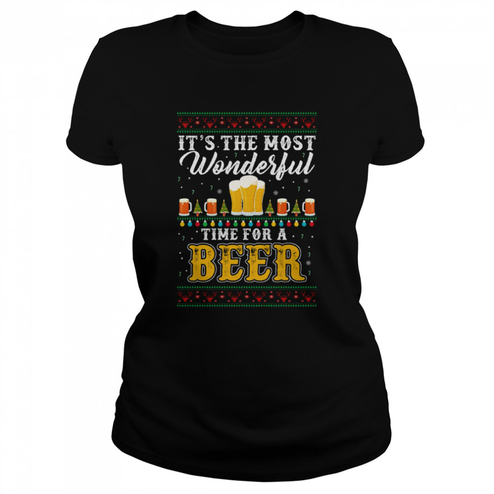 It’s The Most Wonderful Time For A Beer Funny Ugly Christmas shirt Classic Womens T-shirt