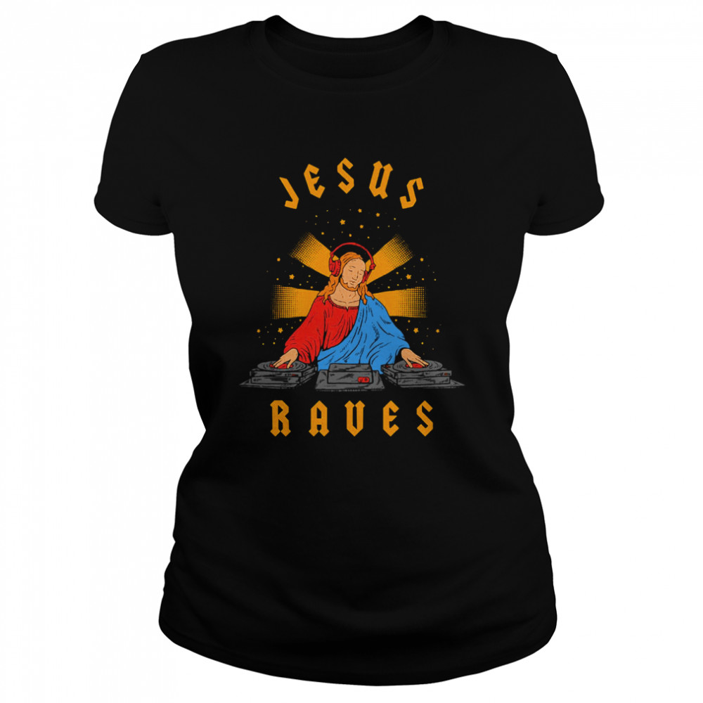 Jesus Raves Fun Art shirt Classic Womens T-shirt