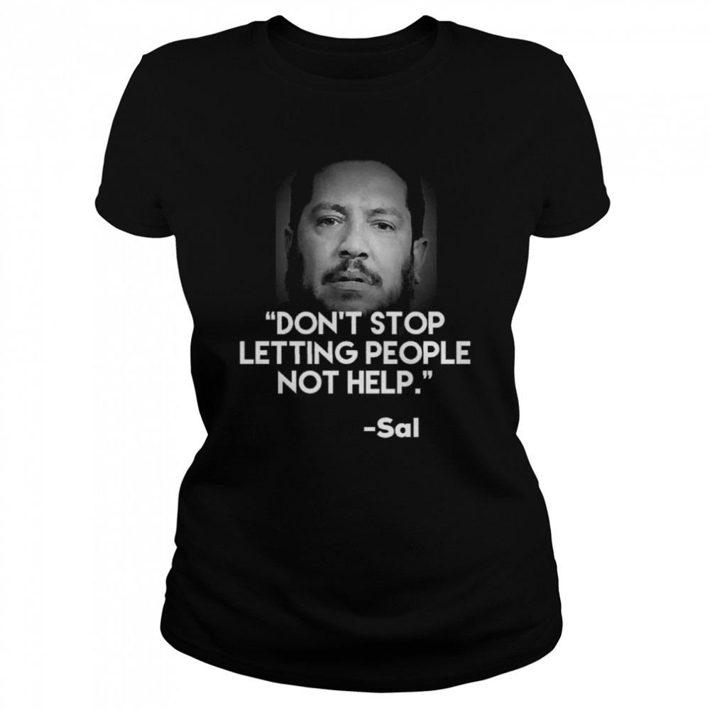 jokers are impractical sal quote dont stop letting people not help shirt classic womens t shirt