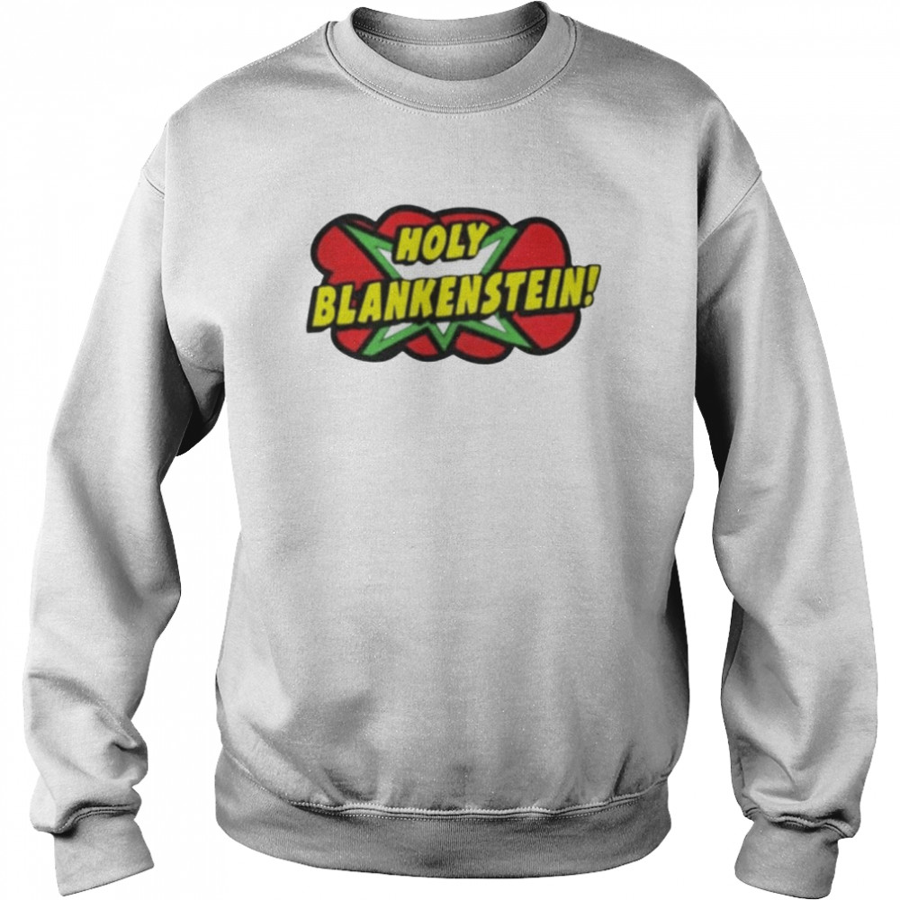 Kbrownle Holy Blankenstein shirt Unisex Sweatshirt