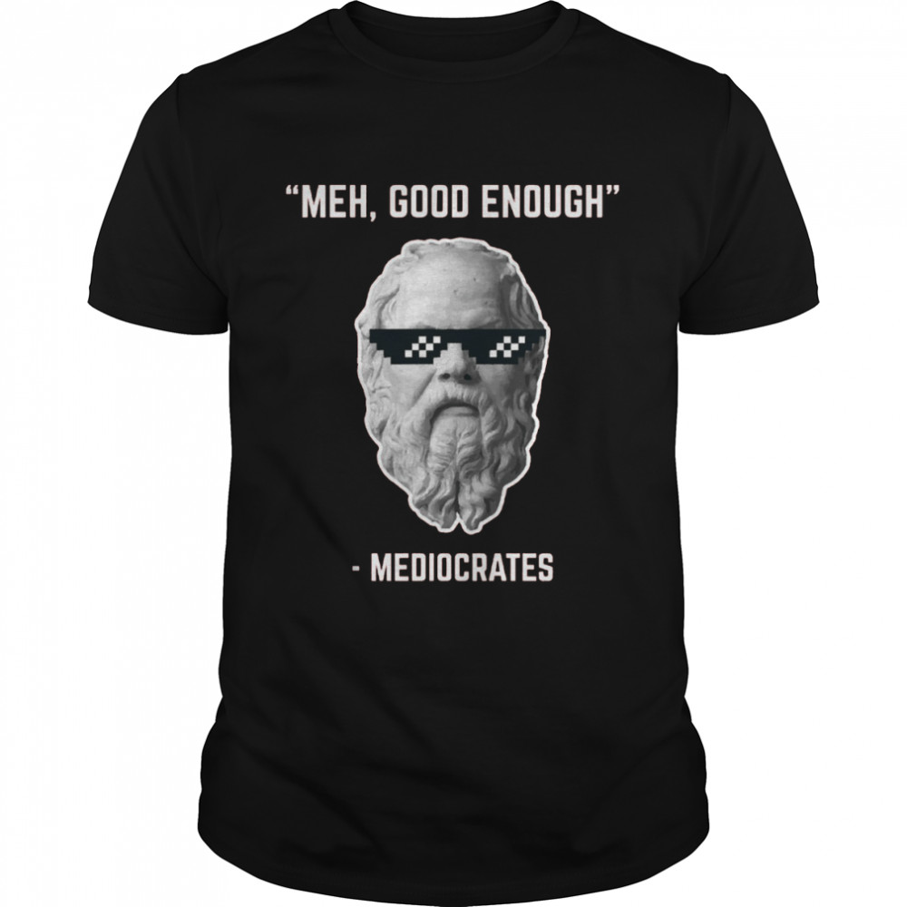 Mediocrates Meh Good Enough Cool Face shirt Classic Men's T-shirt