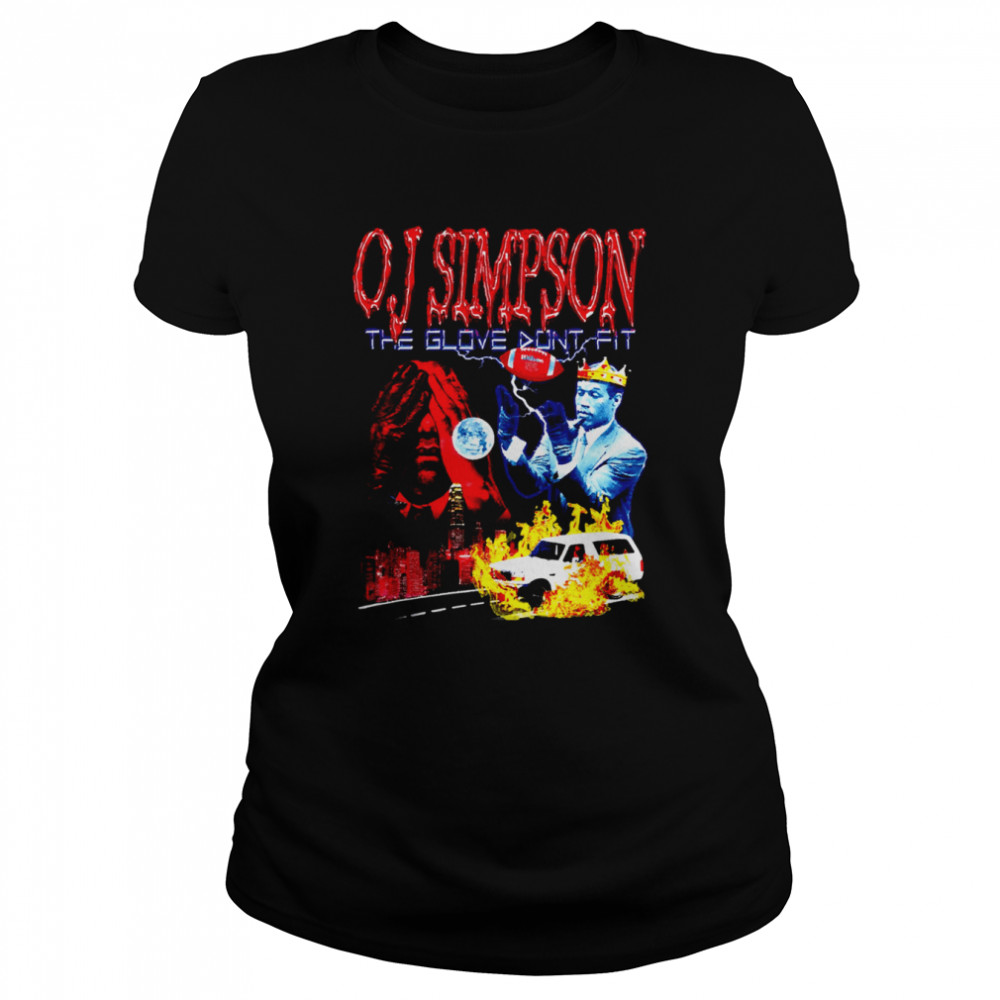 Oj Simpson The Glove Don’t Fit Retro Vintage 90s shirt Classic Womens T-shirt