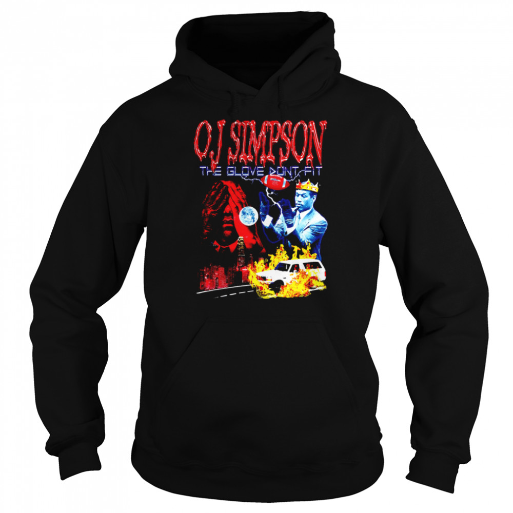 Oj Simpson The Glove Don’t Fit Retro Vintage 90s shirt Unisex Hoodie