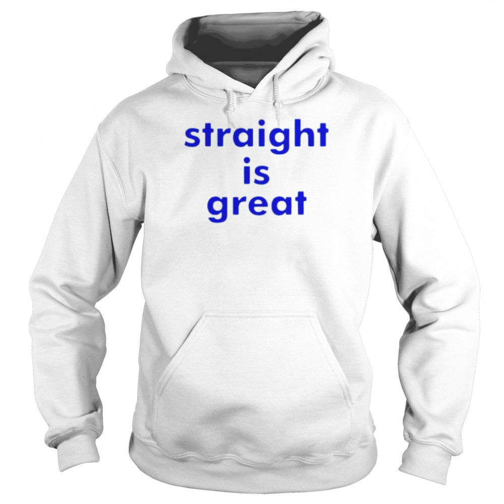straight is great shirt unisex hoodie