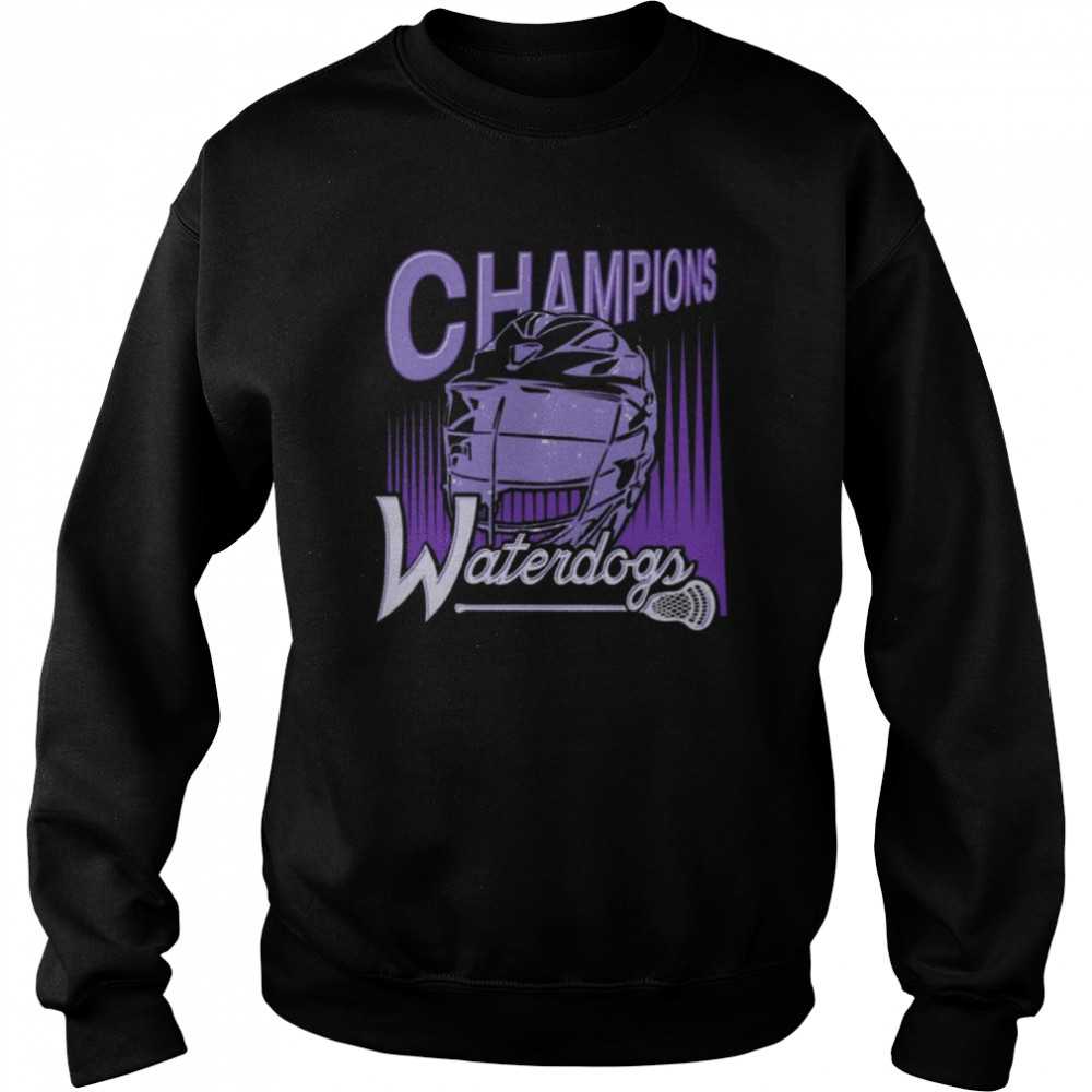 waterdogs champions lacrosse tee unisex sweatshirt