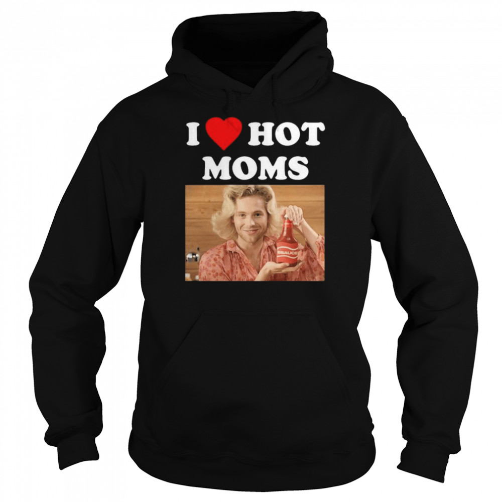 5sauce i love hot moms shirt unisex hoodie