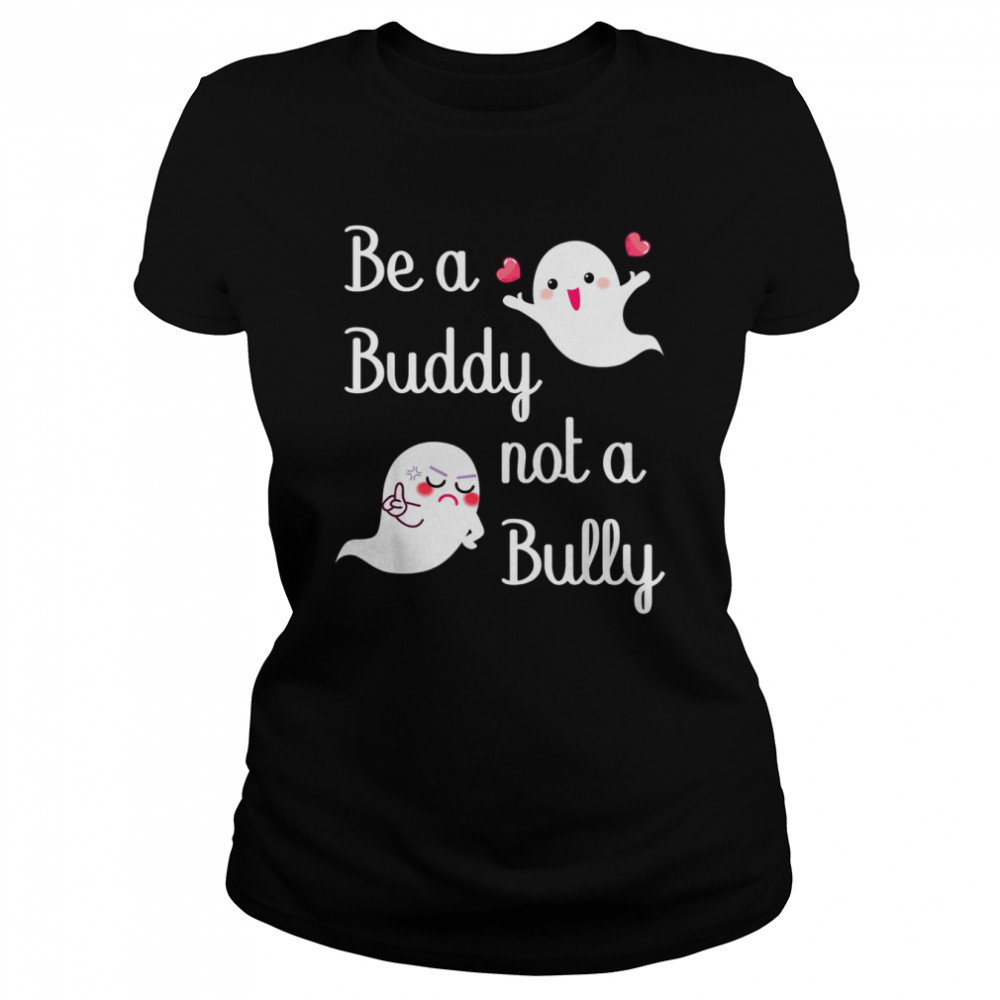be a buddy not a bully stop bullying unity day shirt classic womens t shirt