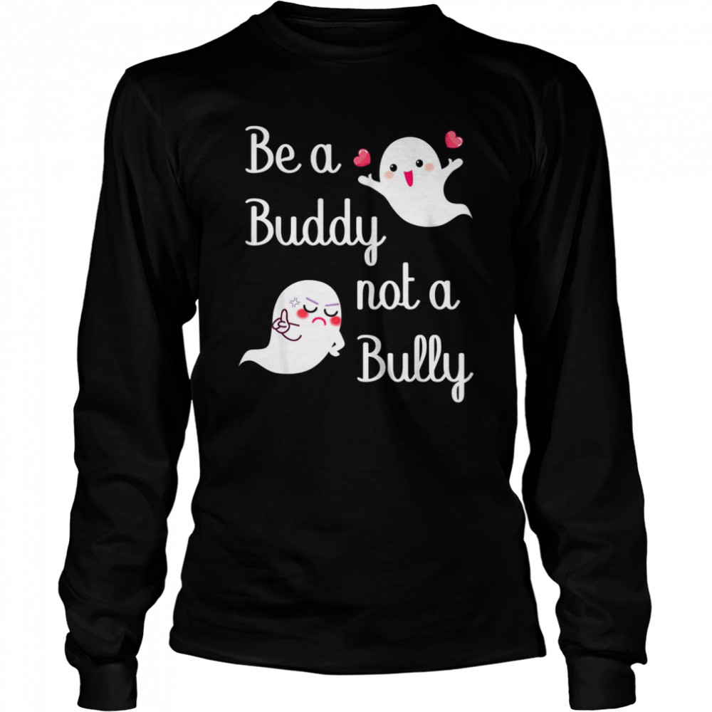 be a buddy not a bully stop bullying unity day shirt long sleeved t shirt