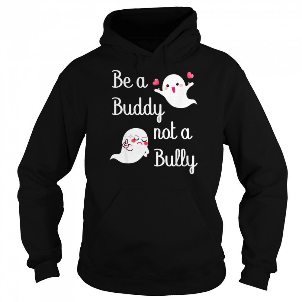 Be A Buddy Not A Bully Stop Bullying Unity Day shirt Unisex Hoodie