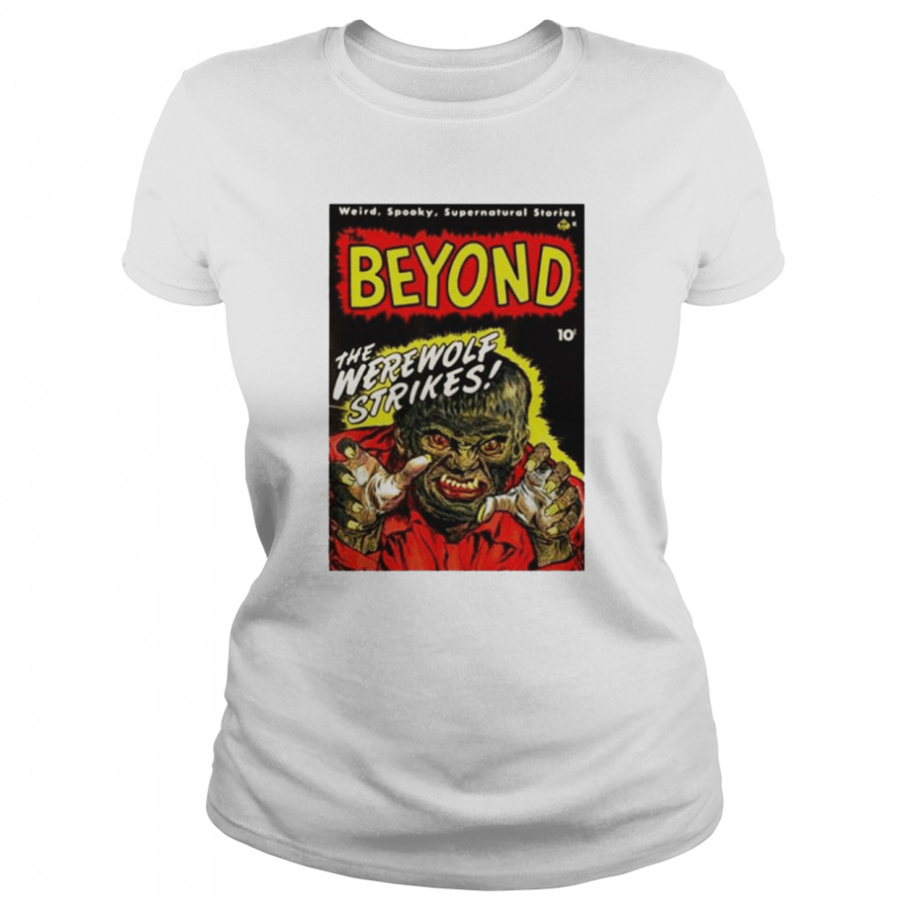 Beyond the were wolf strikes shirt Classic Women's T-shirt