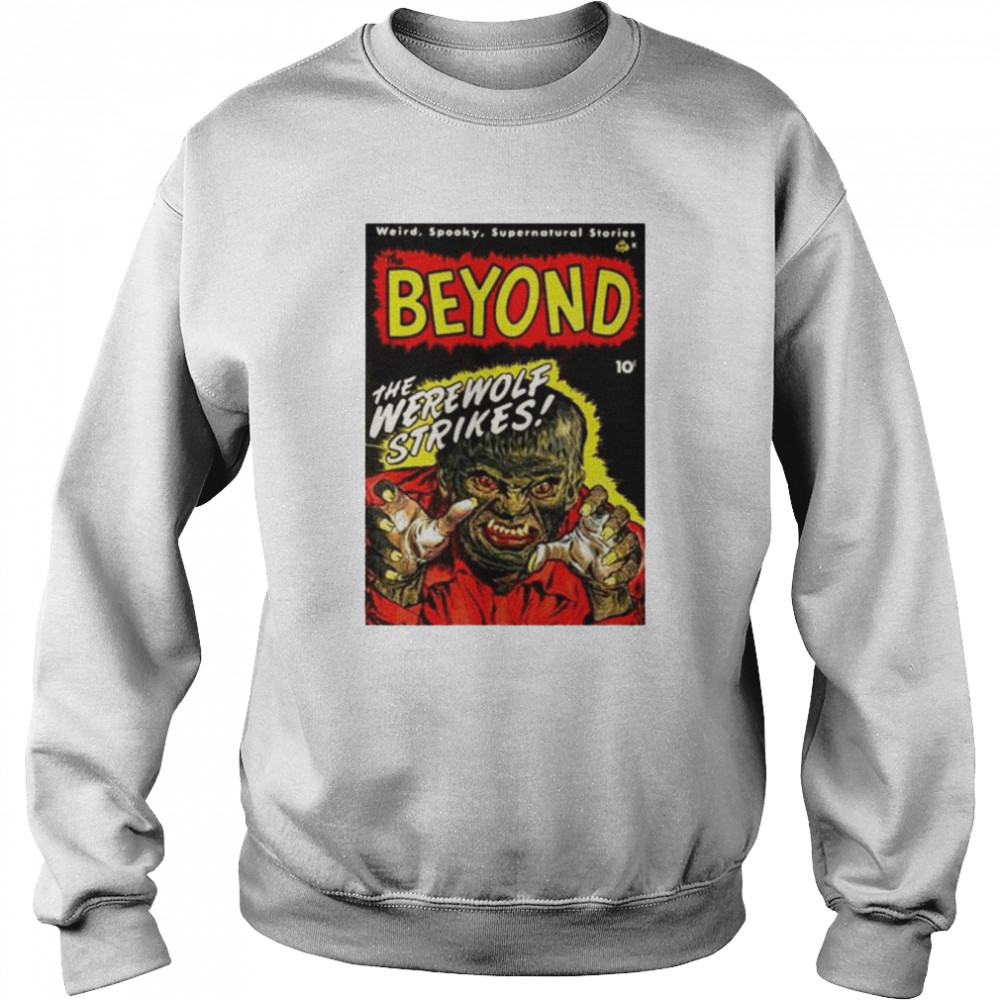 Beyond the were wolf strikes shirt Unisex Sweatshirt