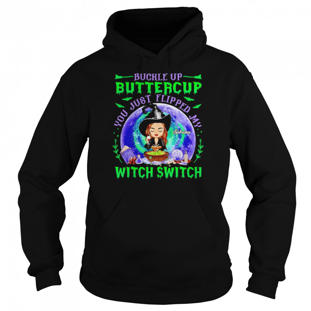 Buckle up bittercup you just flipped my witch switch custom name shirt Unisex Hoodie