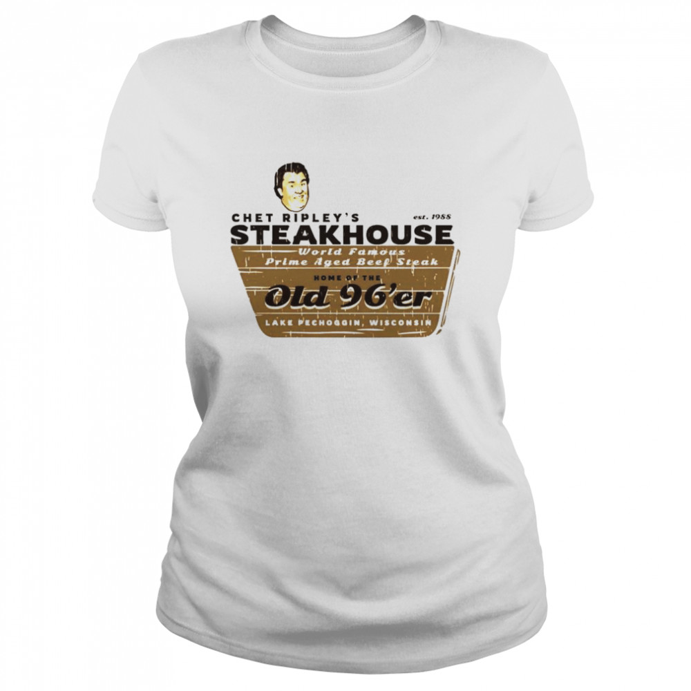 chet ripleys steakhouse t shirt classic womens t shirt