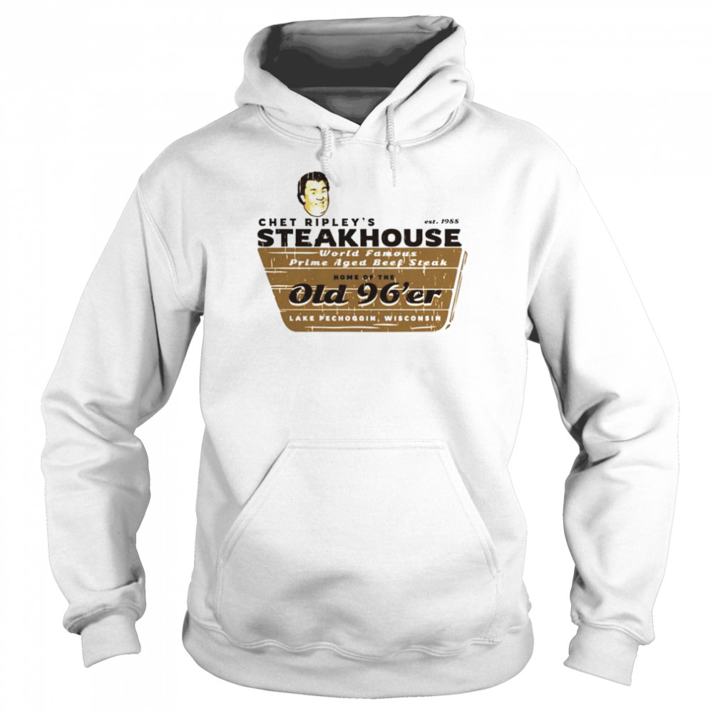 Chet Ripley’s Steakhouse T-shirt Unisex Hoodie
