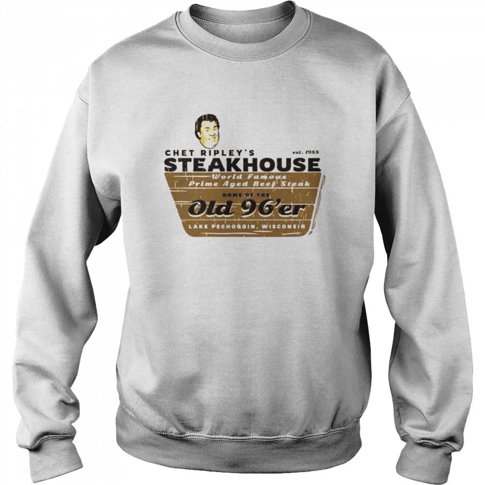 Chet Ripley’s Steakhouse T-shirt Unisex Sweatshirt