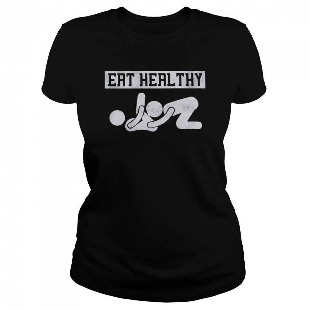 Eat healthy shirt Classic Women's T-shirt
