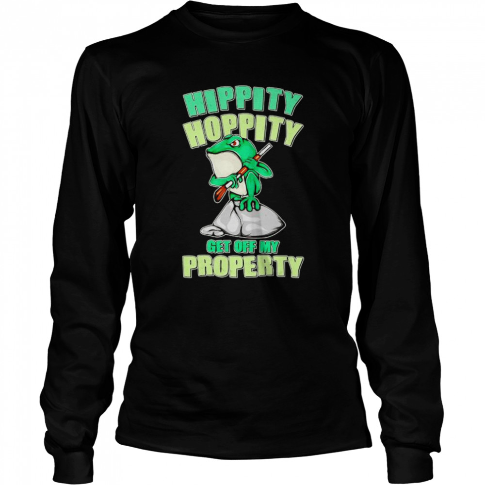 frog hippity hoppity get off my property shirt long sleeved t shirt