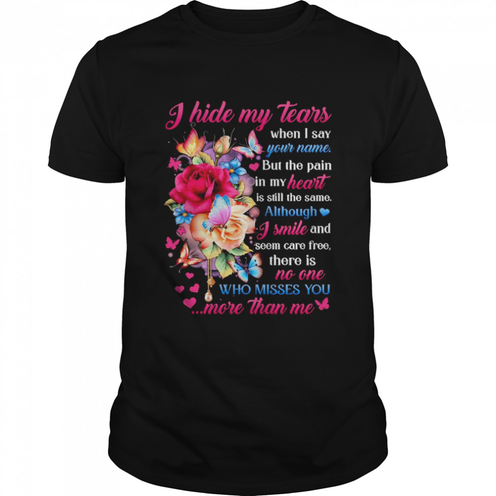 I hide my tears when I say who misses You more than me shirt Classic Men's T-shirt