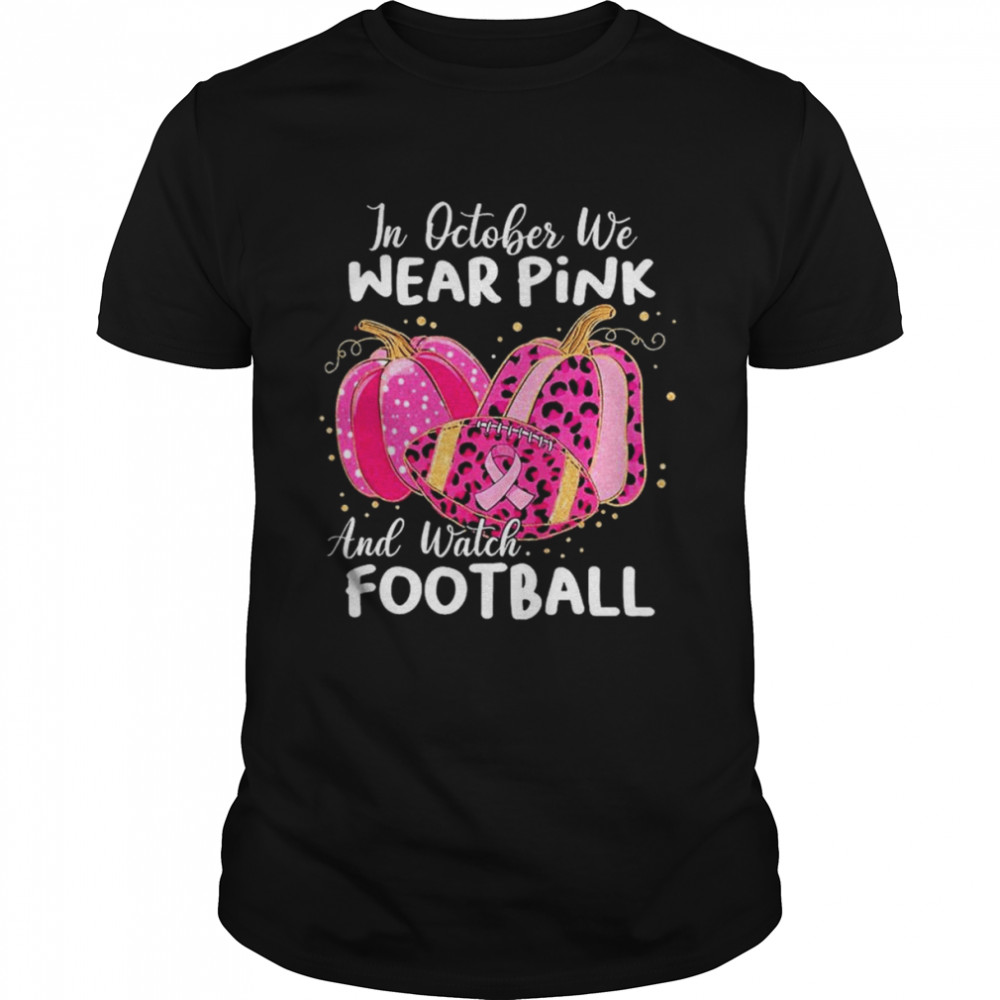 In October we wear Pink and watch Football and Pumpkin leopard shirt Classic Men's T-shirt