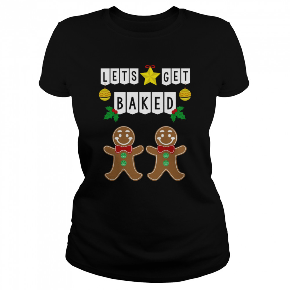 Let’s Get Baked Cookies Ugly Christmas shirt Classic Women's T-shirt