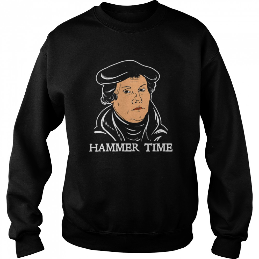 Martin Luther Hammer Time shirt 11 Martin Luther Hammer Time shirt Unisex Sweatshirt