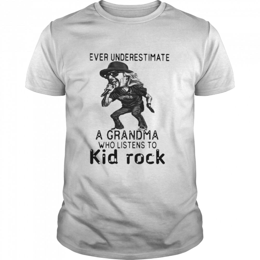 Never underestimate a Grandma who listens to Kid Rock meme shirt Classic Men's T-shirt