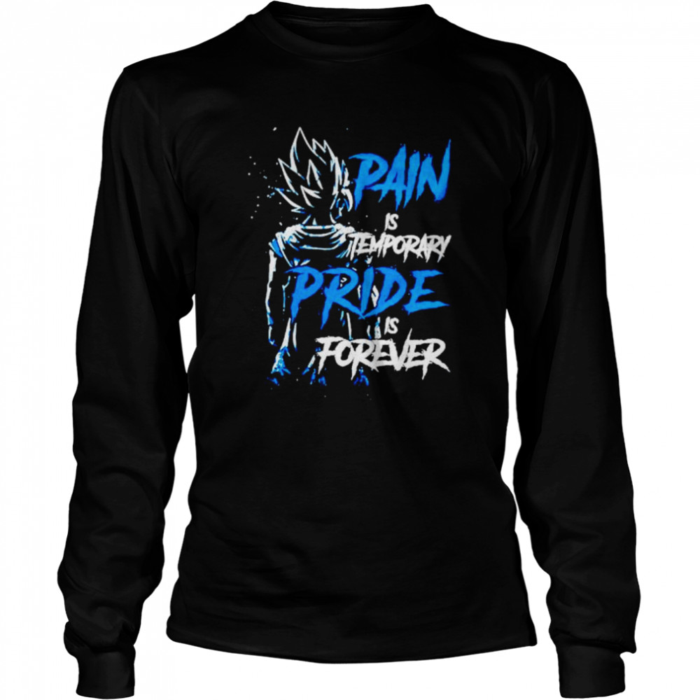 pain is temporary pride is forever vegeta dragon ball t shirt long sleeved t shirt