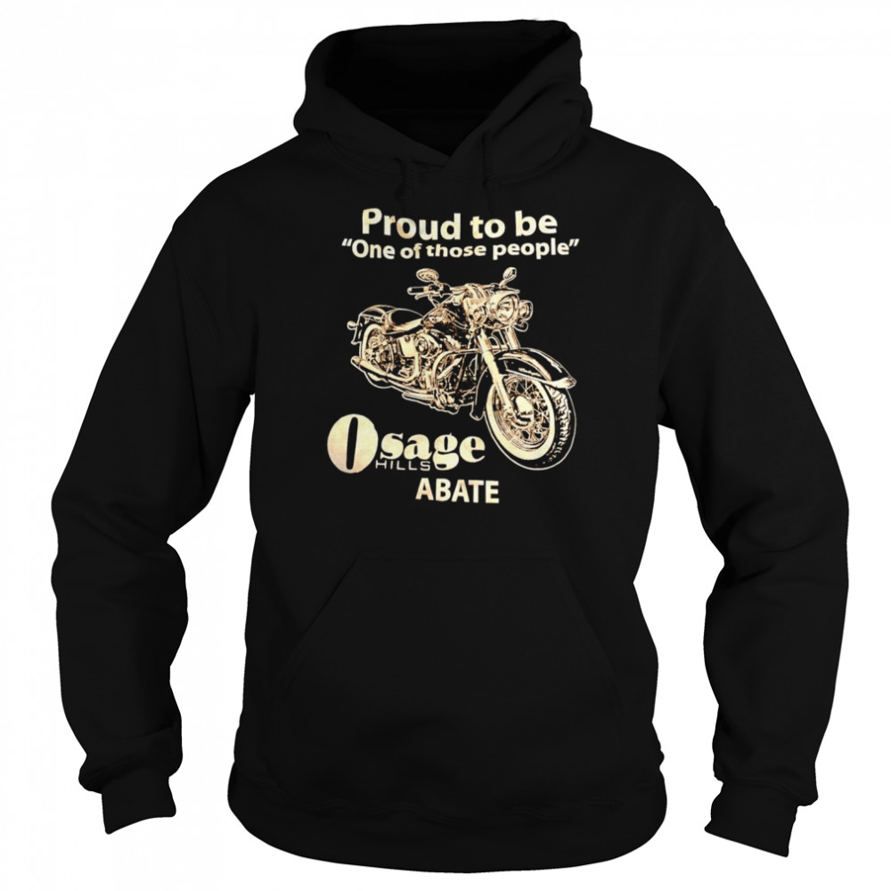 Proud to be one of those people osage hills abate shirt Unisex Hoodie