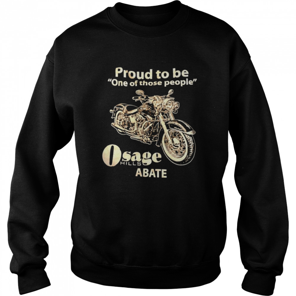 proud to be one of those people osage hills abate shirt unisex sweatshirt
