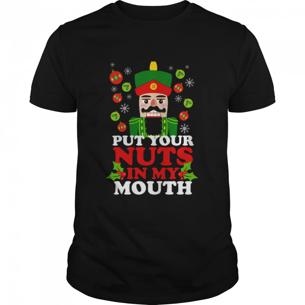 Put Your Nuts In My Mouth Funny Christmas Nutcracker shirt Classic Men's T-shirt
