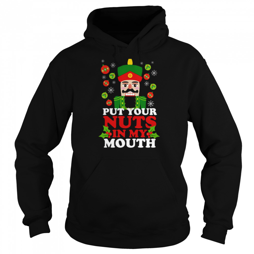 put your nuts in my mouth funny christmas nutcracker shirt unisex hoodie