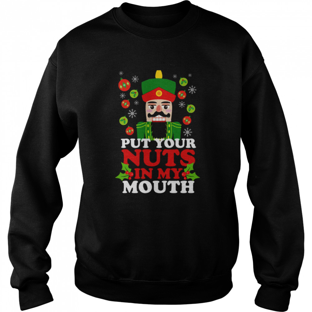 put your nuts in my mouth funny christmas nutcracker shirt unisex sweatshirt