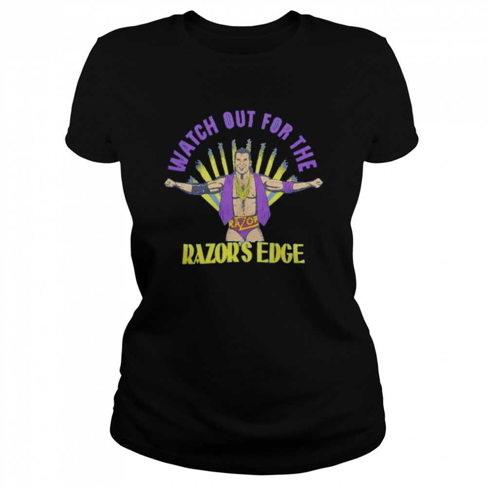 Razor Ramon watch out for the Razor’s Edge shirt 9 Razor Ramon watch out for the Razor’s Edge shirt Classic Women's T-shirt
