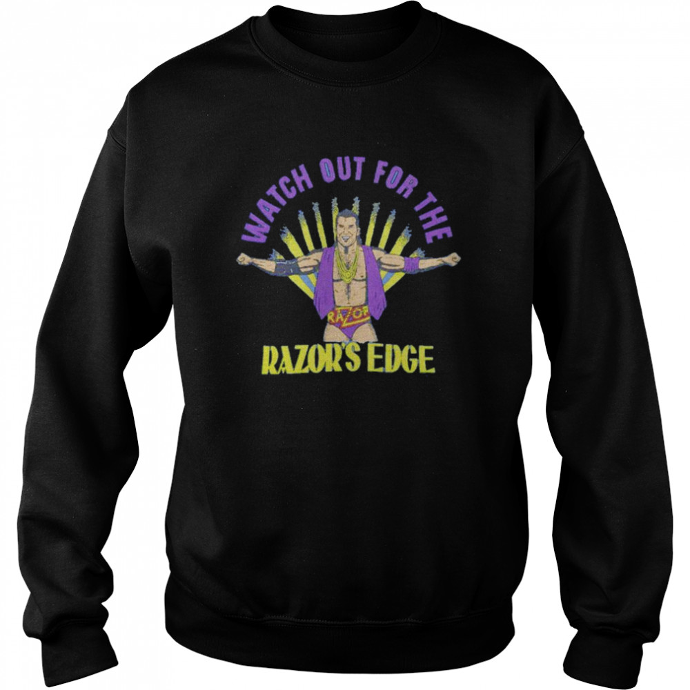 Razor Ramon watch out for the Razor’s Edge shirt 11 Razor Ramon watch out for the Razor’s Edge shirt Unisex Sweatshirt