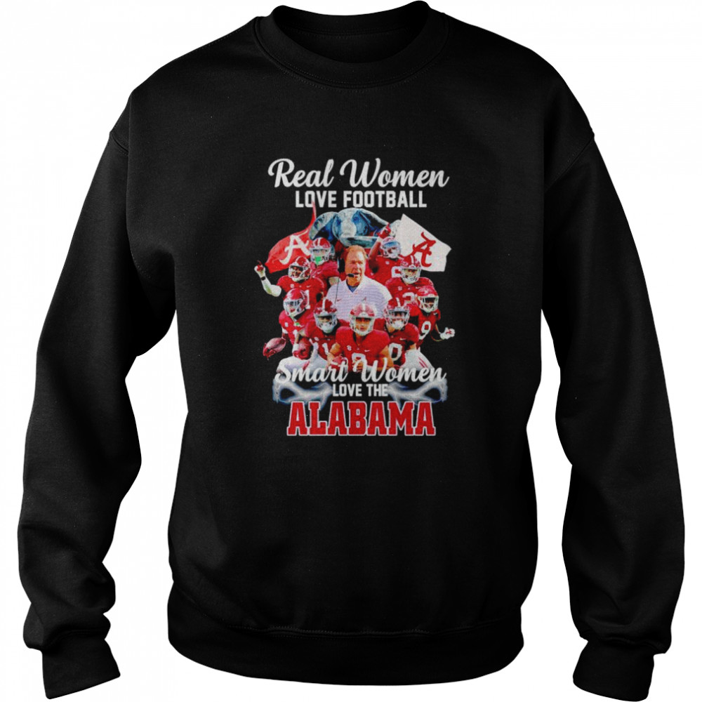 Real women love football smart women love the Alabama Crimson Tide shirt 11 Real women love football smart women love the Alabama Crimson Tide shirt Unisex Sweatshirt