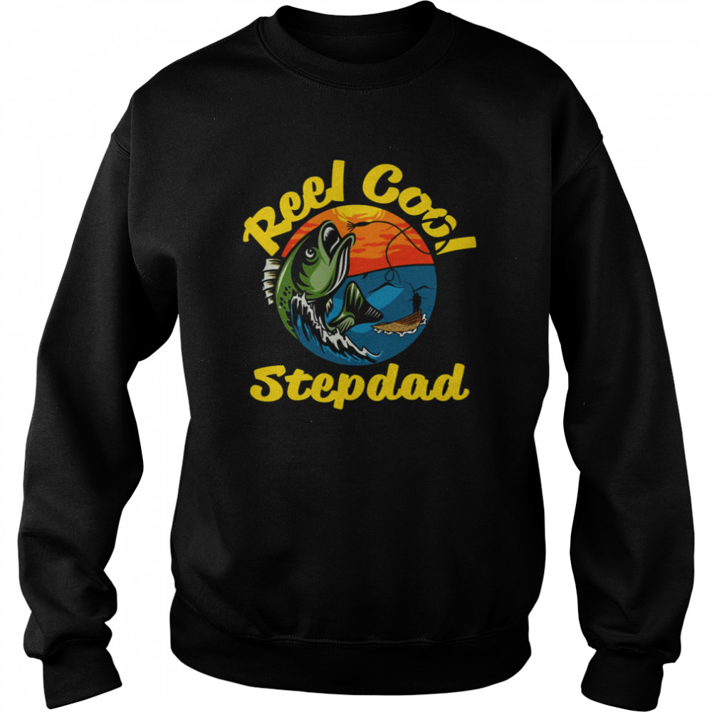 reel cool stepdad fisherman gift for stepdad s unisex sweatshirt
