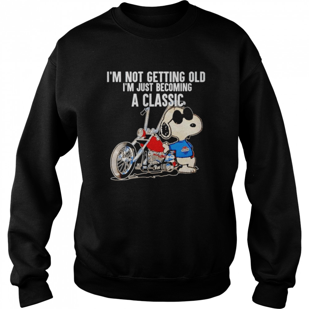 snoopy harley davidson im not getting old im just becoming a classic shirt unisex sweatshirt