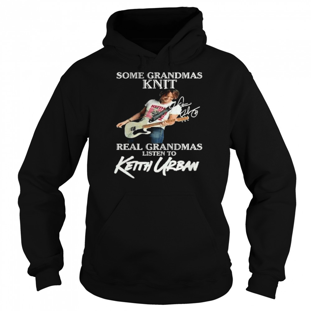 some grandmas knit real grandmas listen to keith urban signature shirt unisex hoodie