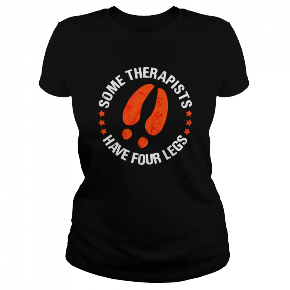 some therapists have four legs unisex t shirt classic womens t shirt