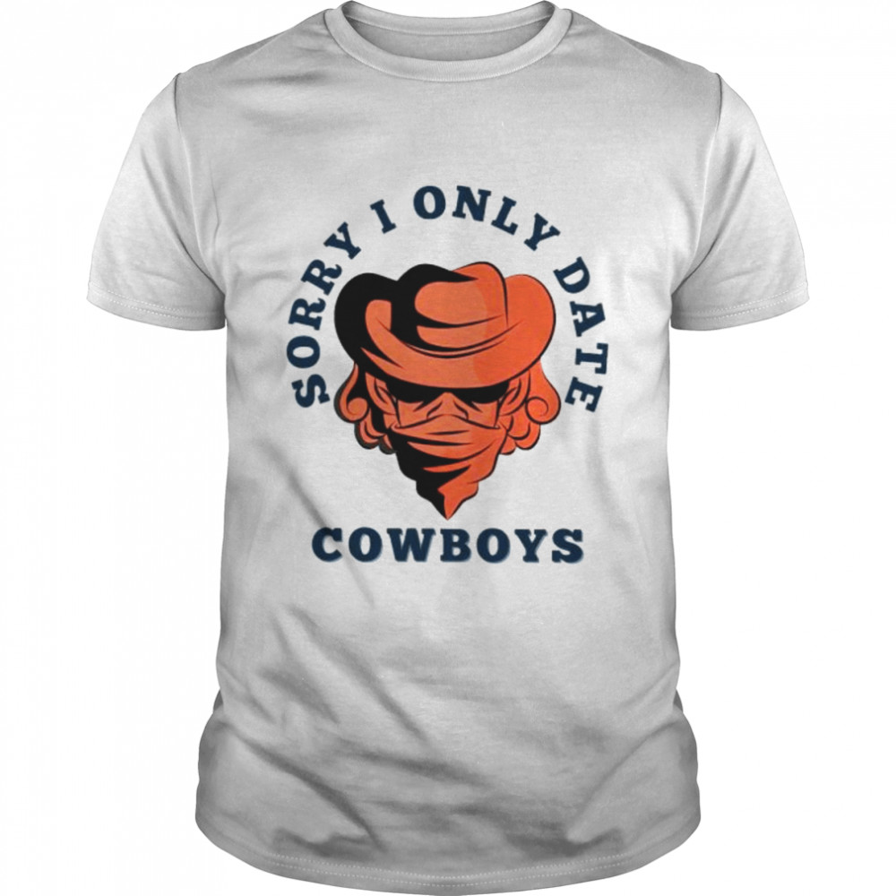 Sorry I only date cowboys shirt Classic Men's T-shirt