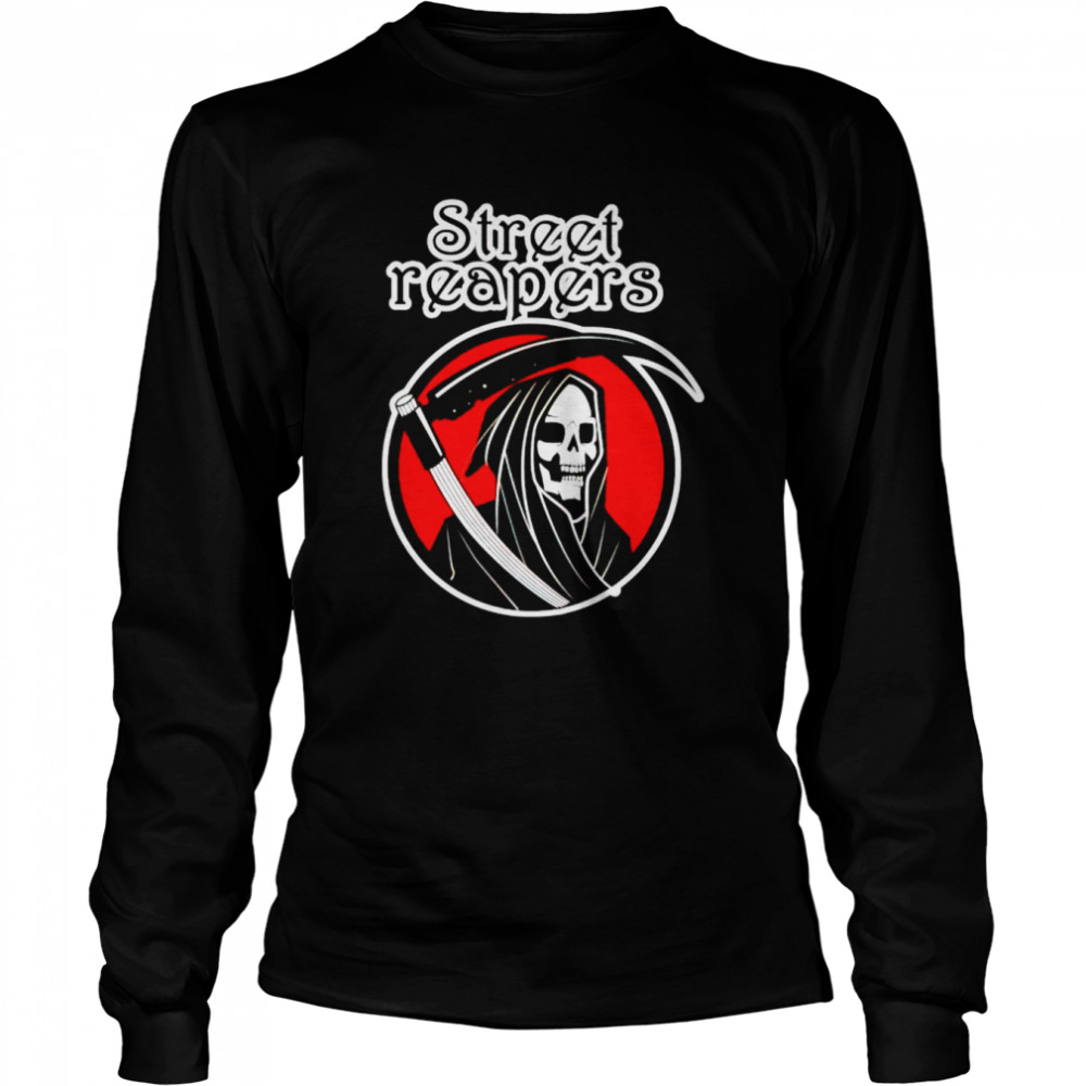 Street reapers shirt Long Sleeved T-shirt
