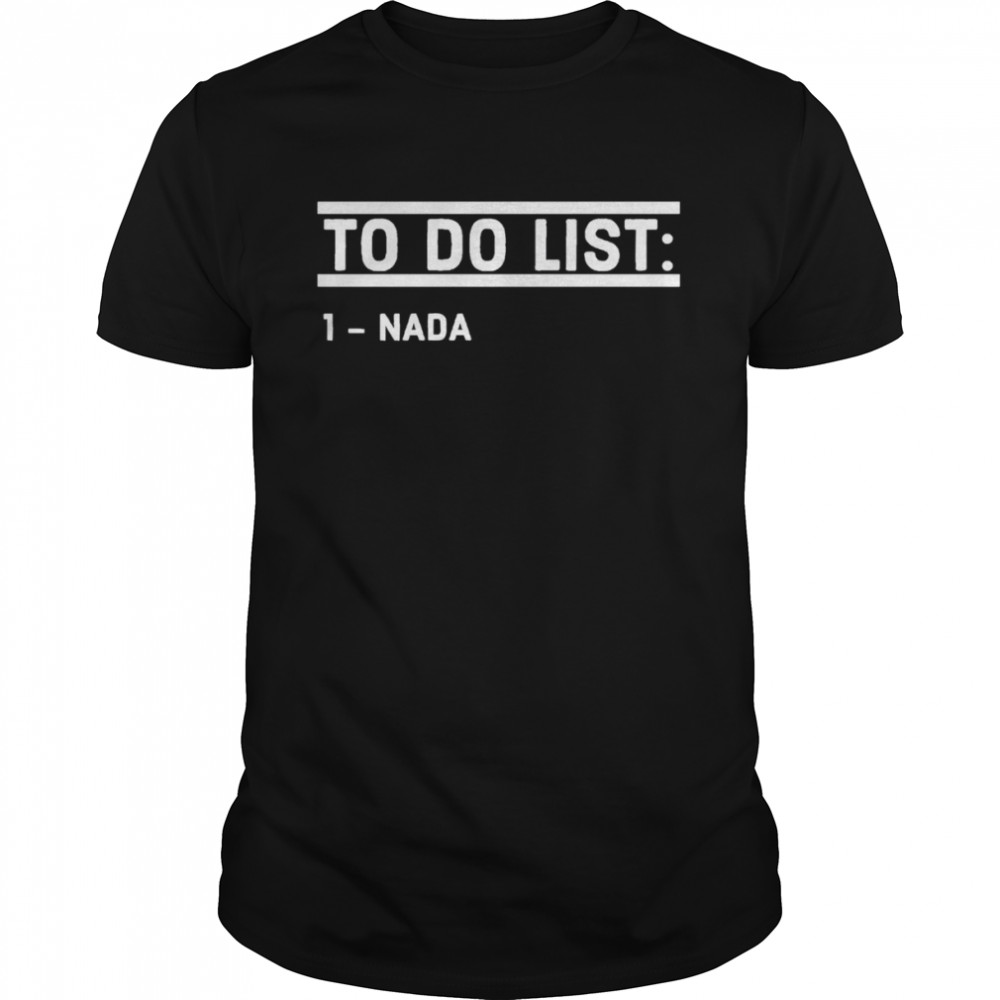 To Do List Nada Funny shirt Classic Men's T-shirt