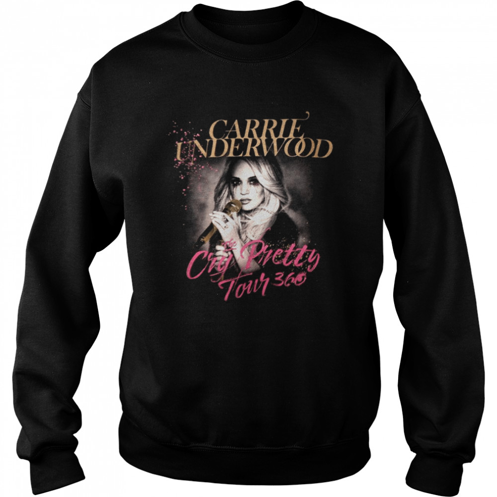 Tour 360 Cry Pretty Carrie Underwood shirt Unisex Sweatshirt