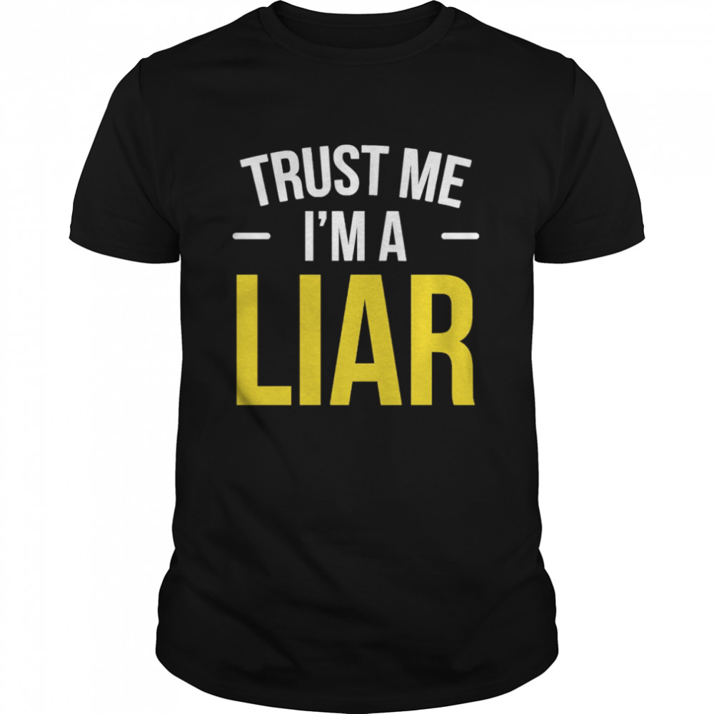 Trust Me I Am A Liar Phrase No Shame Hipster Joke shirt Classic Men's T-shirt