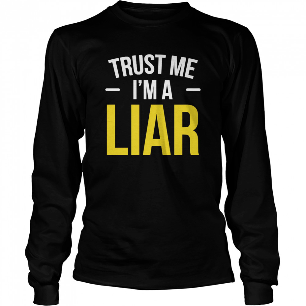 trust me i am a liar phrase no shame hipster joke shirt long sleeved t shirt