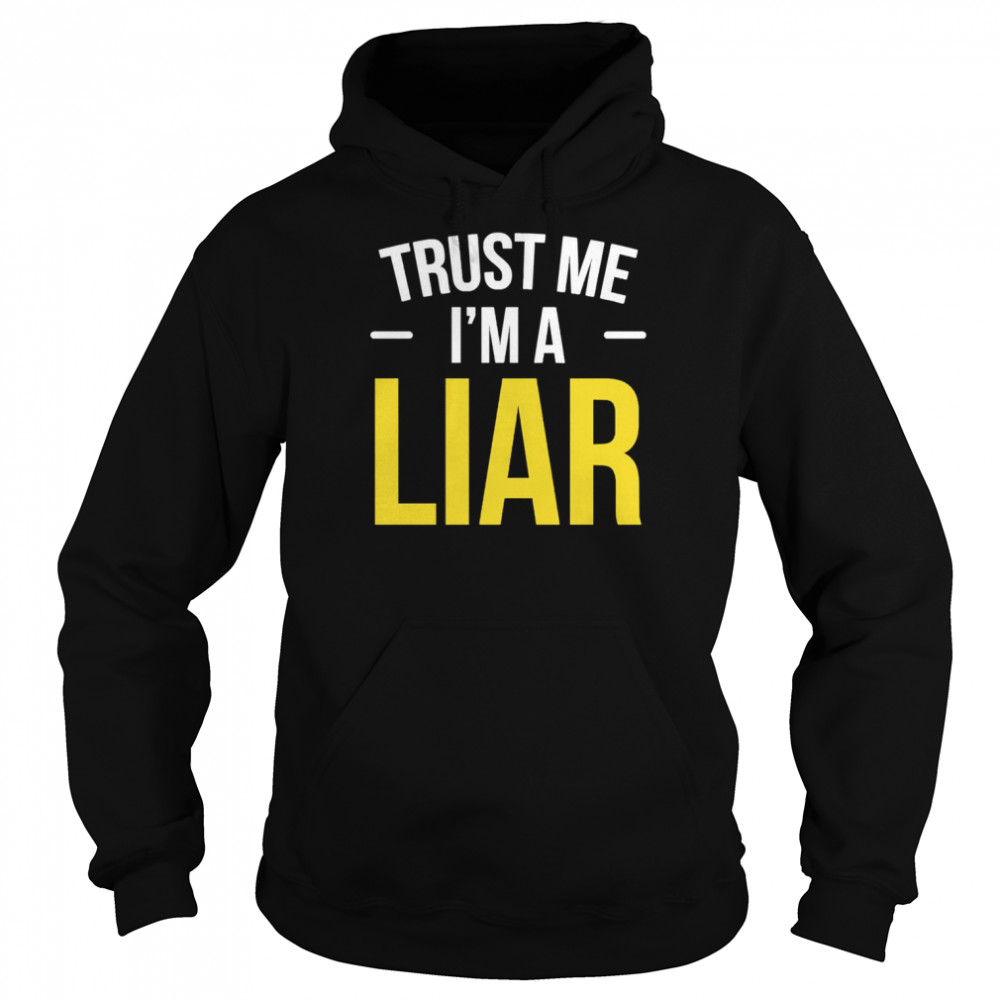 trust me i am a liar phrase no shame hipster joke shirt unisex hoodie