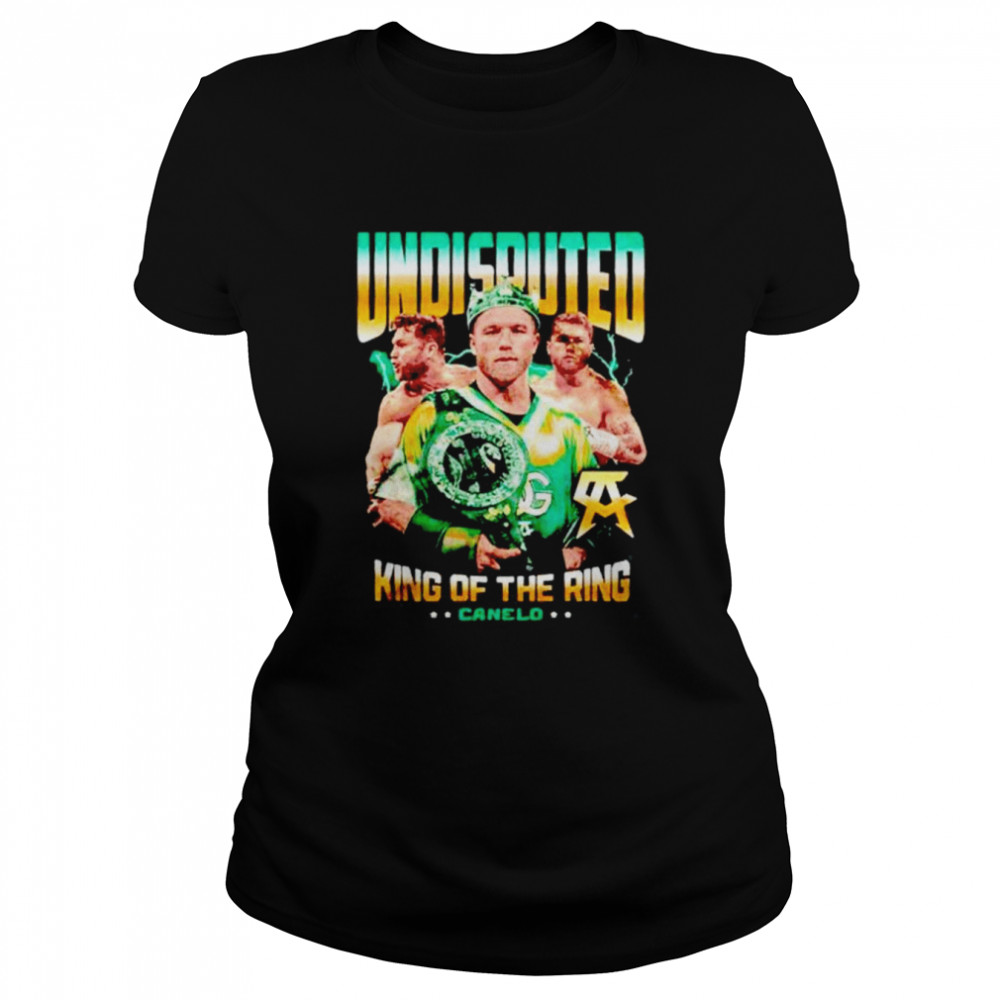 undisputed king of the ring canelo shirt classic womens t shirt