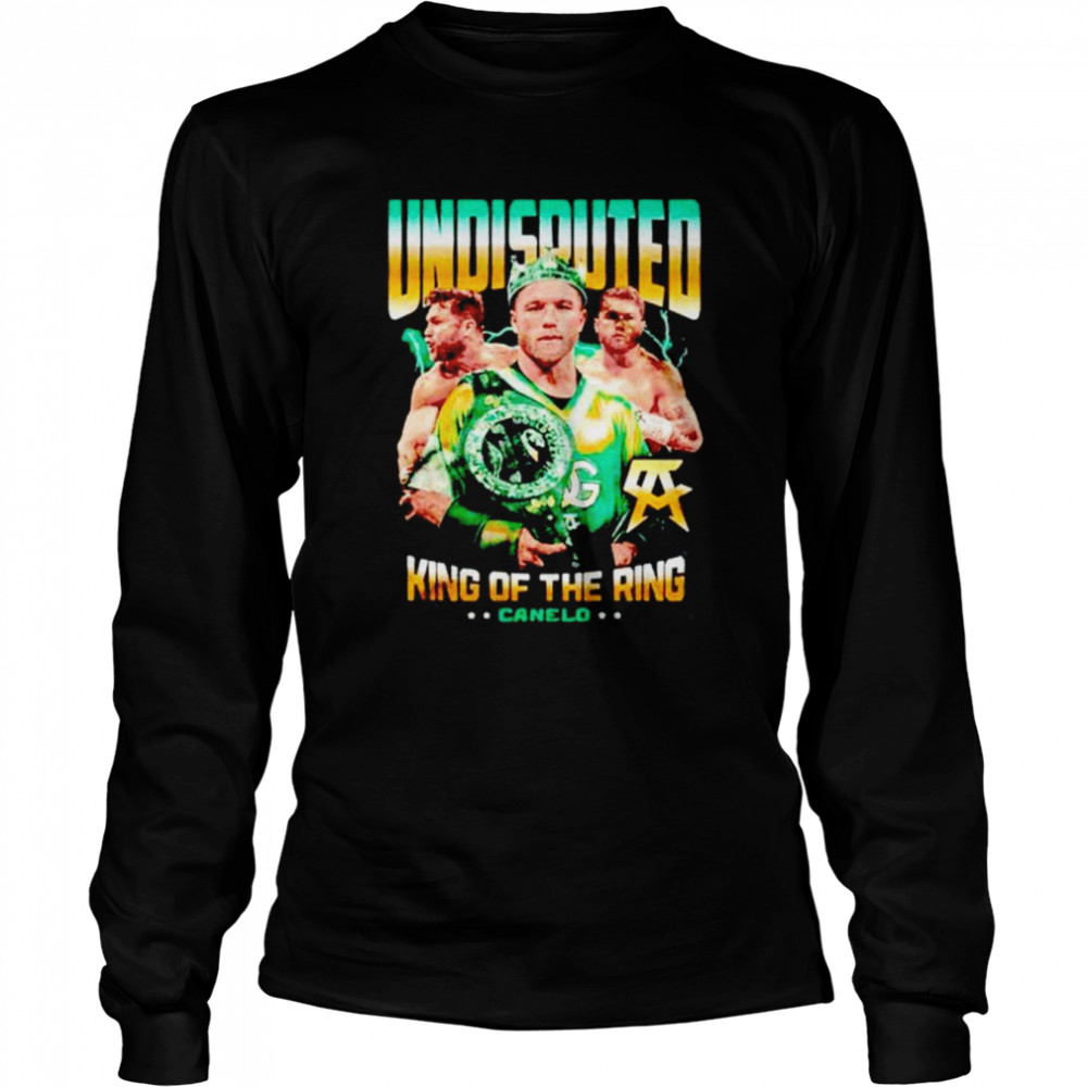 Undisputed King Of The Ring Canelo shirt Long Sleeved T-shirt