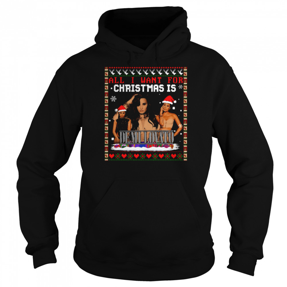 all i want for christmas is demi lovato fanmade homage xmas ugly style shirt unisex hoodie
